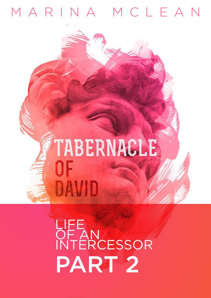 Tabernacle of David - Part 2: Life of an Intercessor