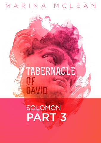 Tabernacle of David - Part 3: Solomon