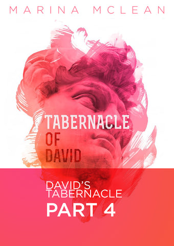 Tabernacle of David - Part 4: David’s Tabernacle